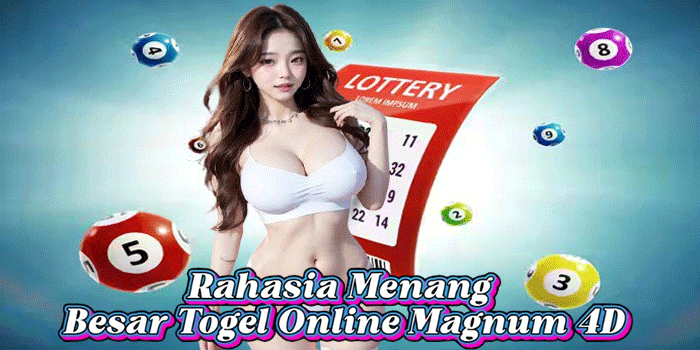 Rahasia Menang Besar Togel Online Magnum 4D
