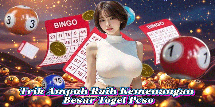Trik Ampuh Raih Kemenangan Besar Togel Pcso
