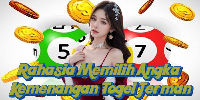 Rahasia Memilih Angka Kemenangan Togel Jerman