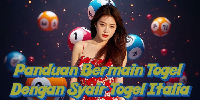 Panduan Bermain Togel Dengan Syair Togel Italia