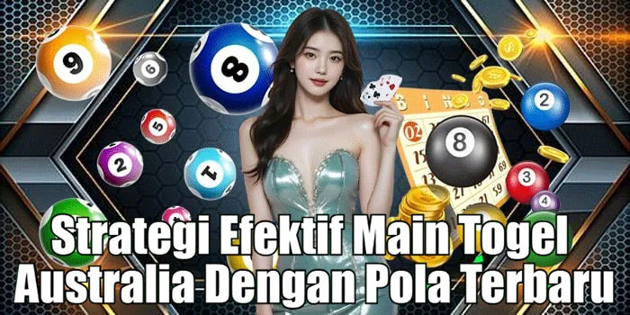 Strategi Efektif Main Togel Australia Dengan Pola Terbaru