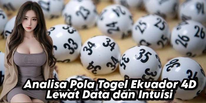 Analisa Pola Togel Ekuador 4D Lewat Data dan Intuisi