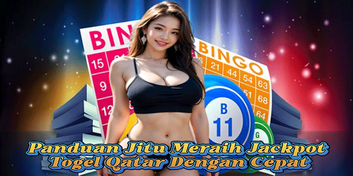 Panduan Jitu Meraih Jackpot Togel Qatar Dengan Cepat
