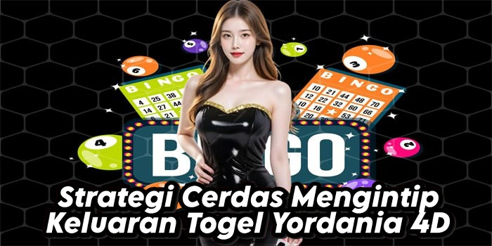 Strategi Cerdas Mengintip Keluaran Togel Yordania 4D