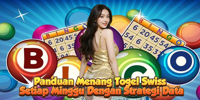Panduan Menang Togel Swiss Setiap Minggu Dengan Strategi Data